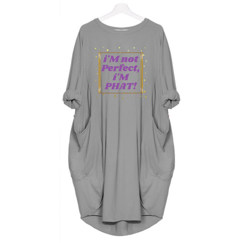 " i'M Not Perfect, i'M PHAT " DESiGNER GRAPHiC T-SHiRT Dresses