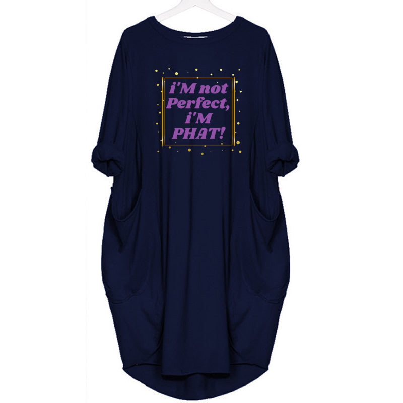 " i'M Not Perfect, i'M PHAT " DESiGNER GRAPHiC T-SHiRT Dresses