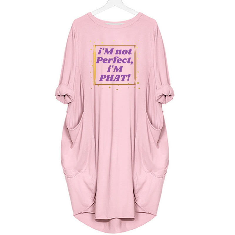 " i'M Not Perfect, i'M PHAT " DESiGNER GRAPHiC T-SHiRT Dresses