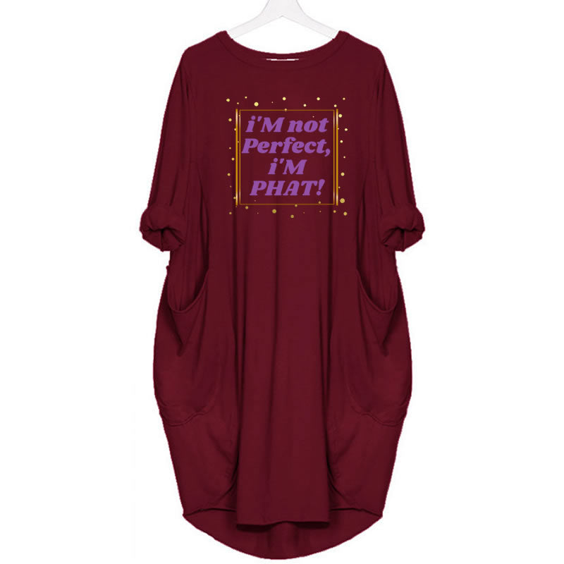 " i'M Not Perfect, i'M PHAT " DESiGNER GRAPHiC T-SHiRT Dresses